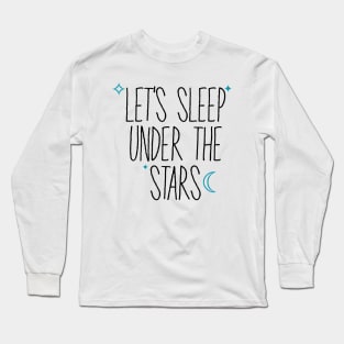Let's Sleep Under The Stars Long Sleeve T-Shirt